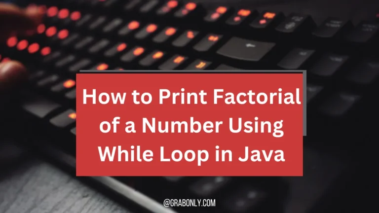 How to Print Factorial of a Number Using While Loop in Java